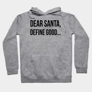 Dear Santa Define Good | Funny Christmas | Black Hoodie